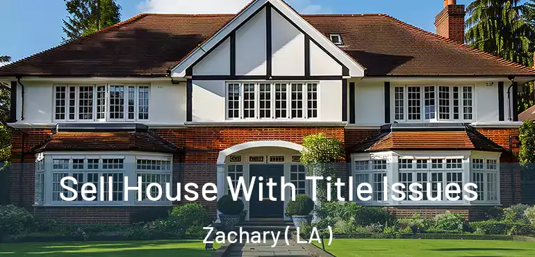  Sell House With Title Issues Zachary ( LA )