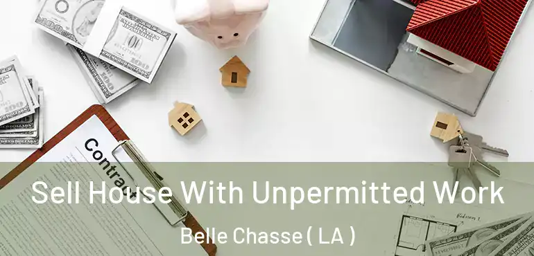  Sell House With Unpermitted Work Belle Chasse ( LA )