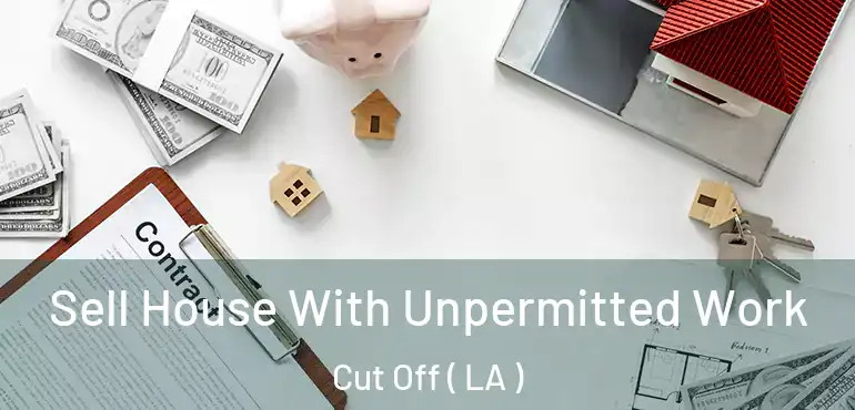  Sell House With Unpermitted Work Cut Off ( LA )