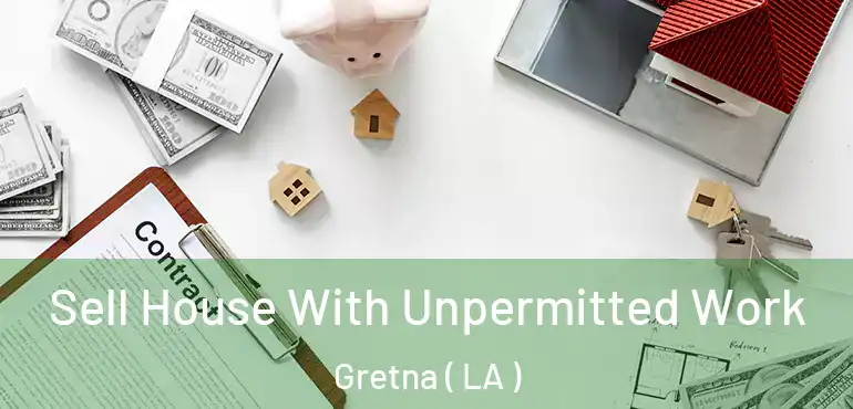  Sell House With Unpermitted Work Gretna ( LA )