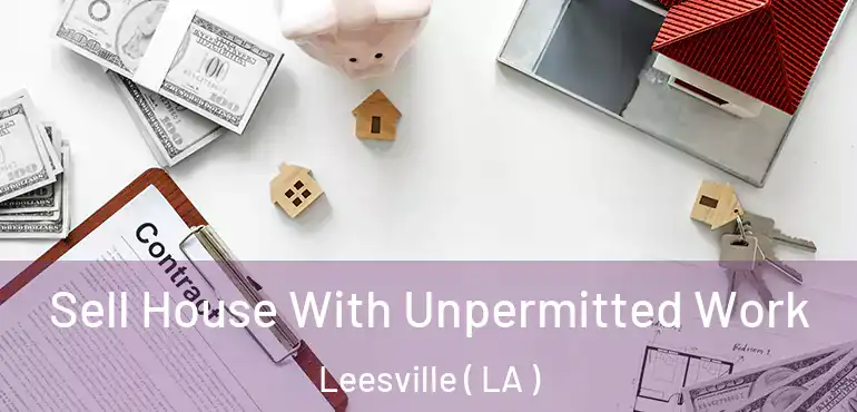  Sell House With Unpermitted Work Leesville ( LA )