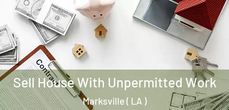  Sell House With Unpermitted Work Marksville ( LA )