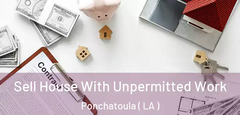  Sell House With Unpermitted Work Ponchatoula ( LA )