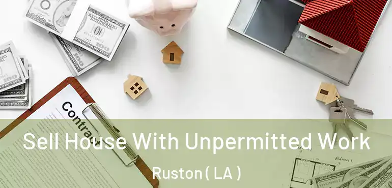  Sell House With Unpermitted Work Ruston ( LA )