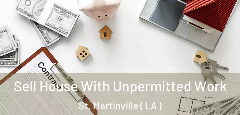  Sell House With Unpermitted Work St. Martinville ( LA )