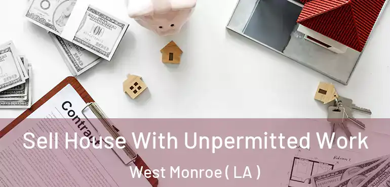  Sell House With Unpermitted Work West Monroe ( LA )