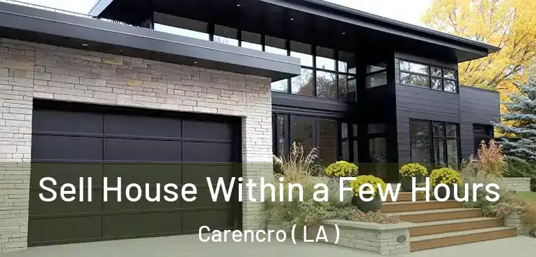  Sell House Within a Few Hours Carencro ( LA )