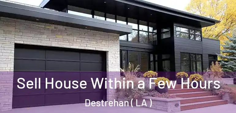  Sell House Within a Few Hours Destrehan ( LA )