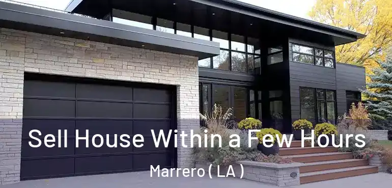  Sell House Within a Few Hours Marrero ( LA )