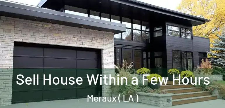  Sell House Within a Few Hours Meraux ( LA )