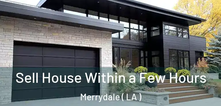  Sell House Within a Few Hours Merrydale ( LA )