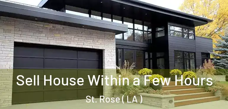  Sell House Within a Few Hours St. Rose ( LA )