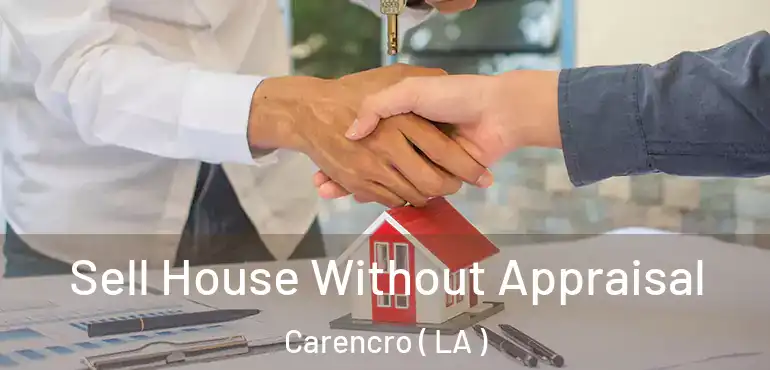  Sell House Without Appraisal Carencro ( LA )
