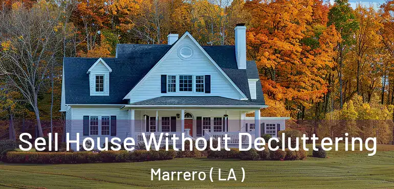  Sell House Without Decluttering Marrero ( LA )