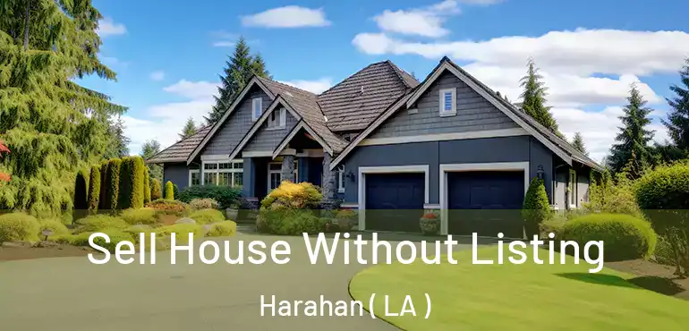  Sell House Without Listing Harahan ( LA )