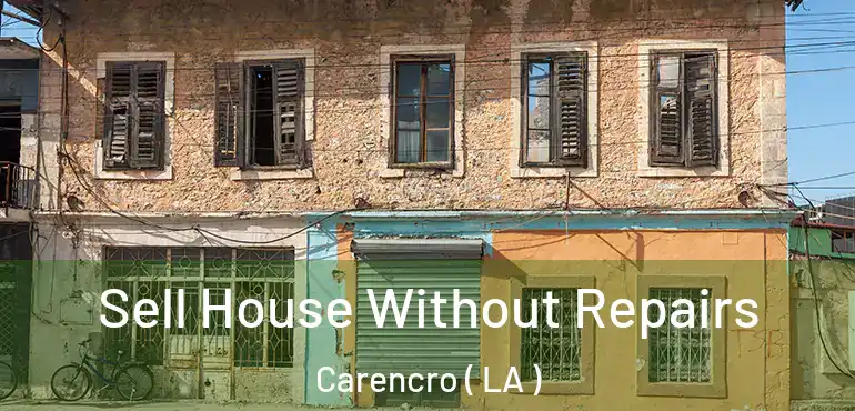  Sell House Without Repairs Carencro ( LA )