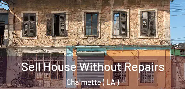  Sell House Without Repairs Chalmette ( LA )