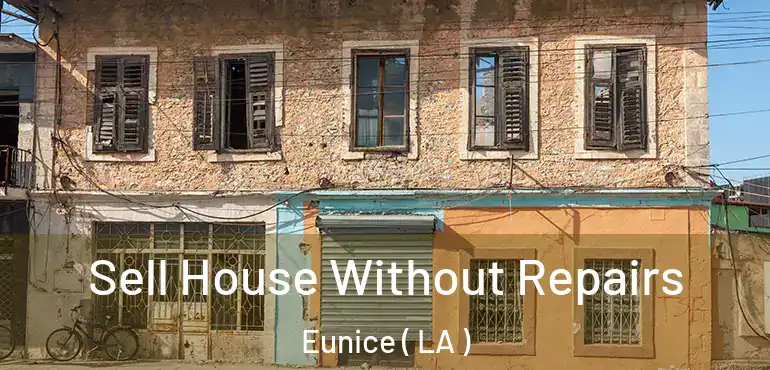  Sell House Without Repairs Eunice ( LA )