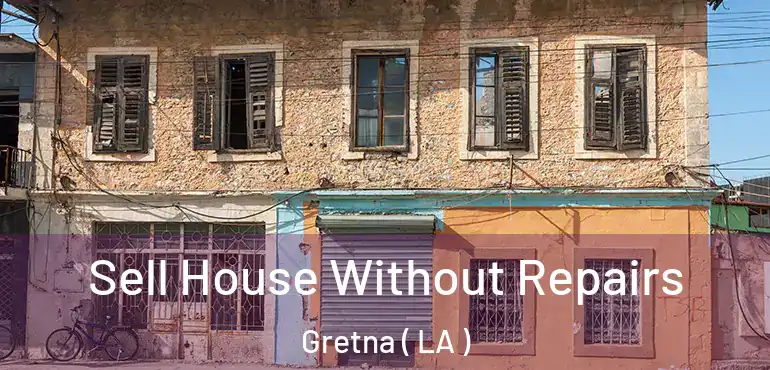  Sell House Without Repairs Gretna ( LA )