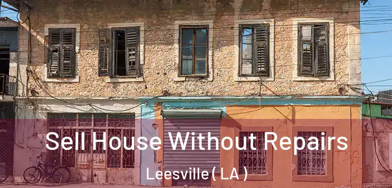  Sell House Without Repairs Leesville ( LA )