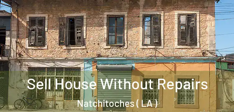  Sell House Without Repairs Natchitoches ( LA )