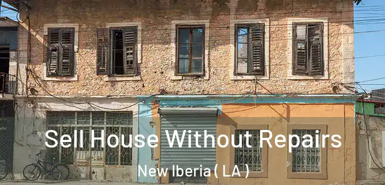  Sell House Without Repairs New Iberia ( LA )