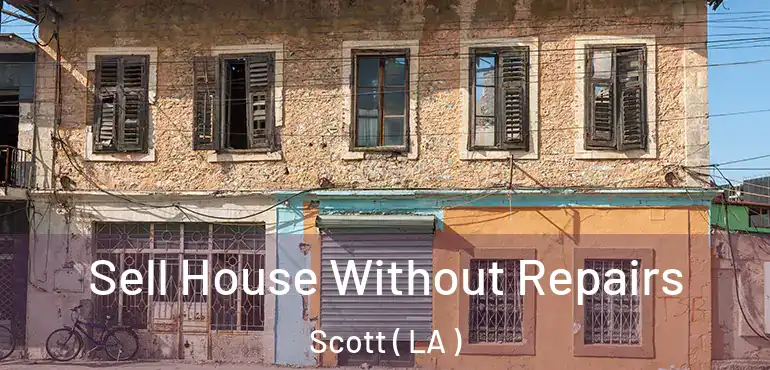  Sell House Without Repairs Scott ( LA )