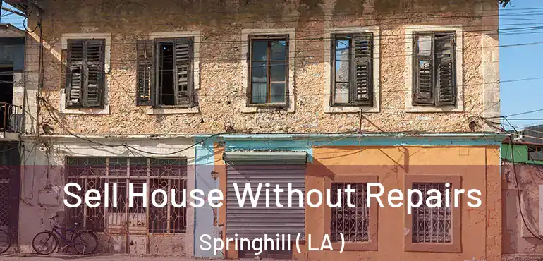  Sell House Without Repairs Springhill ( LA )