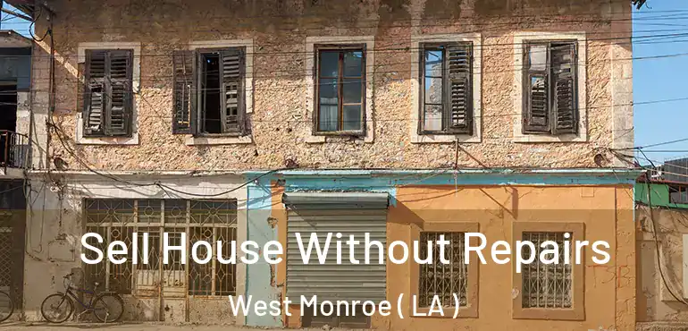  Sell House Without Repairs West Monroe ( LA )