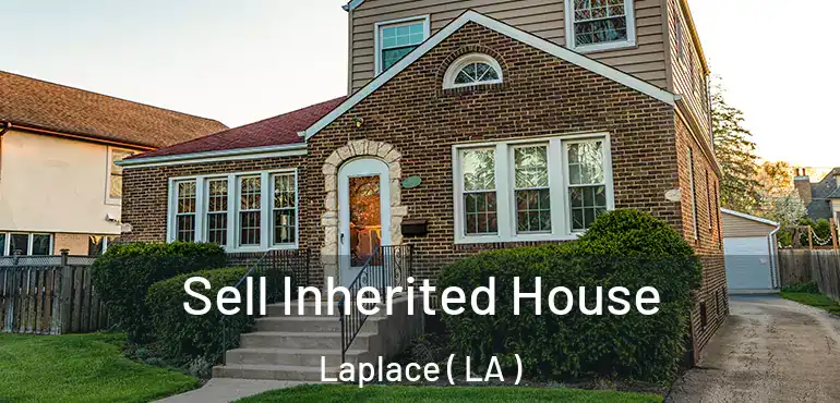  Sell Inherited House Laplace ( LA )
