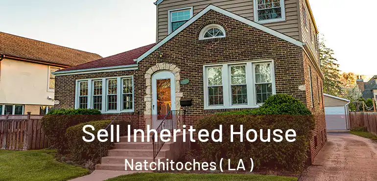  Sell Inherited House Natchitoches ( LA )