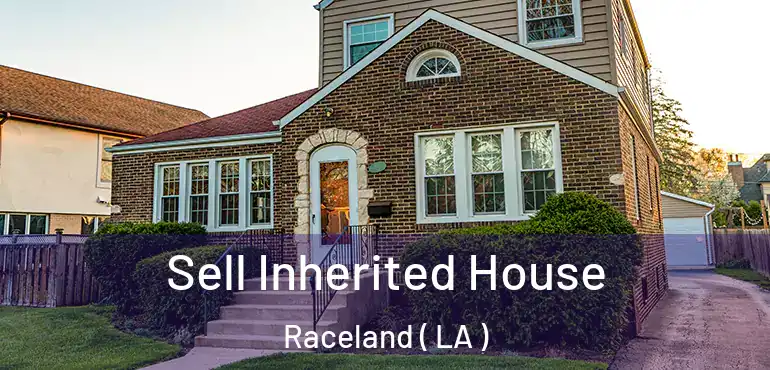  Sell Inherited House Raceland ( LA )