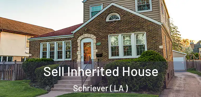 Sell Inherited House Schriever ( LA )