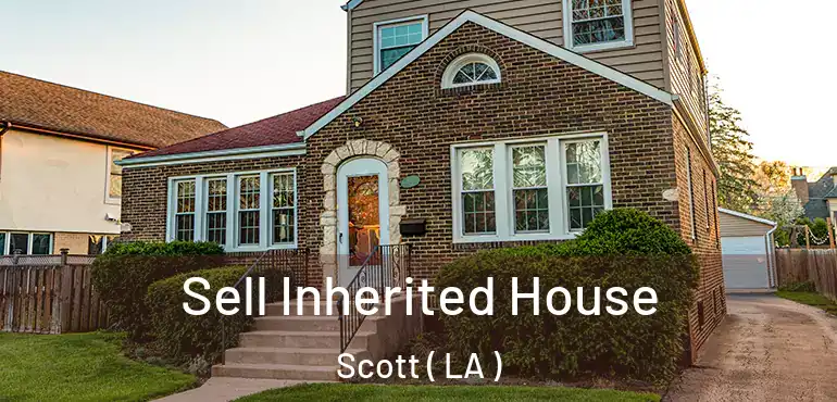  Sell Inherited House Scott ( LA )