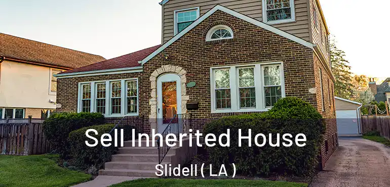  Sell Inherited House Slidell ( LA )
