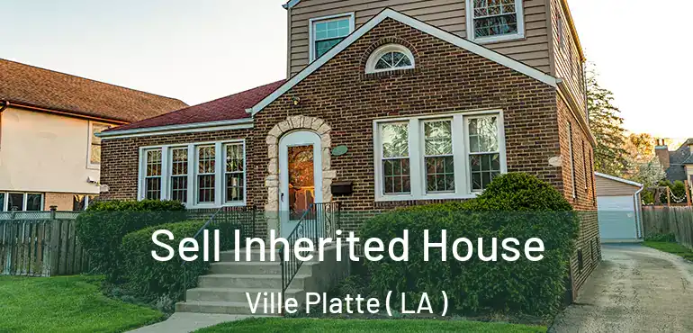  Sell Inherited House Ville Platte ( LA )