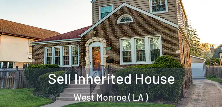  Sell Inherited House West Monroe ( LA )