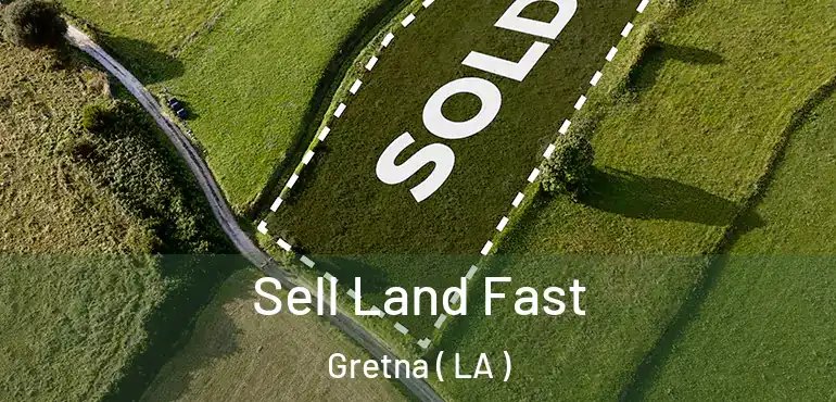  Sell Land Fast Gretna ( LA )