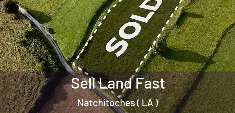  Sell Land Fast Natchitoches ( LA )