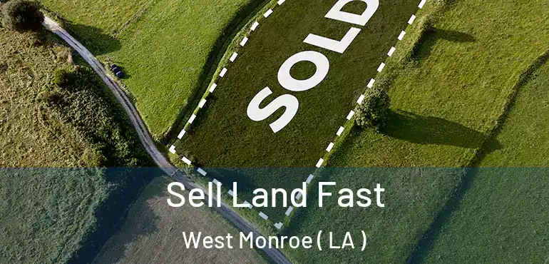  Sell Land Fast West Monroe ( LA )