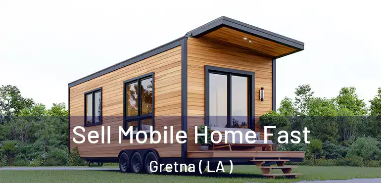  Sell Mobile Home Fast Gretna ( LA )