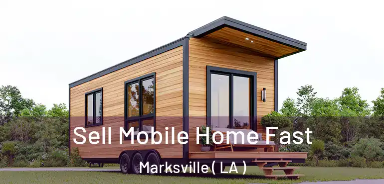  Sell Mobile Home Fast Marksville ( LA )