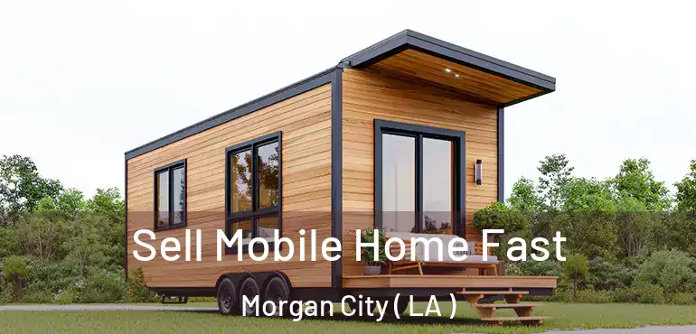  Sell Mobile Home Fast Morgan City ( LA )