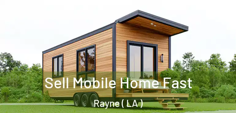  Sell Mobile Home Fast Rayne ( LA )