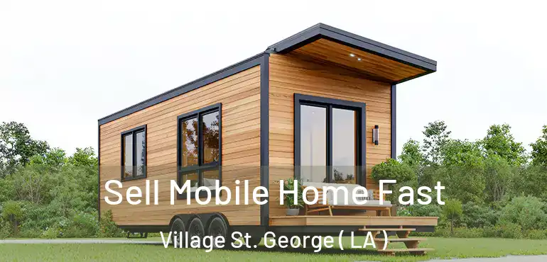 Sell Mobile Home Fast Village St. George ( LA )
