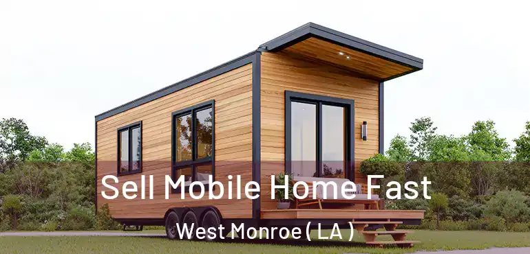  Sell Mobile Home Fast West Monroe ( LA )