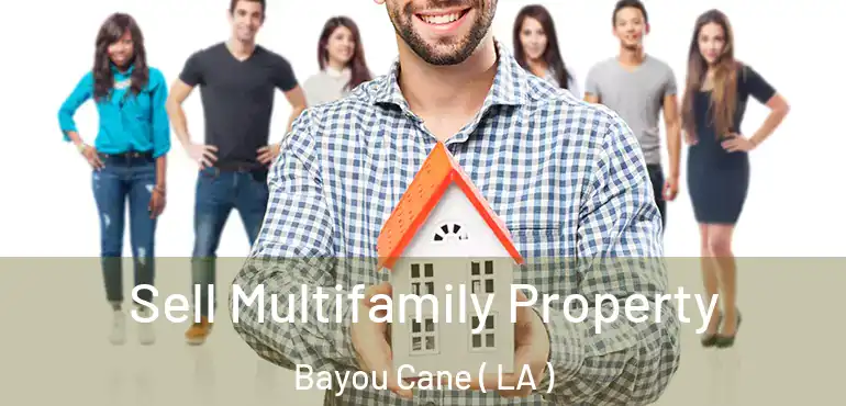  Sell Multifamily Property Bayou Cane ( LA )