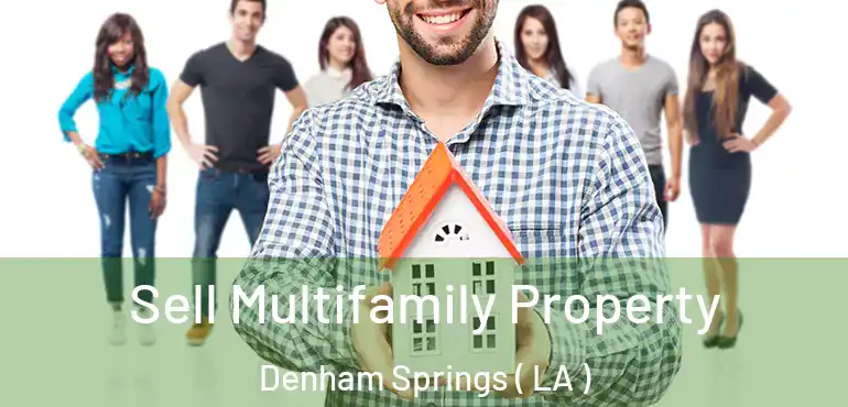  Sell Multifamily Property Denham Springs ( LA )