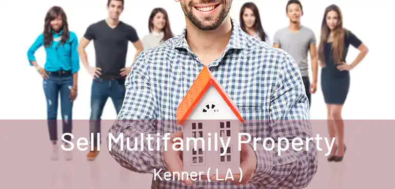  Sell Multifamily Property Kenner ( LA )