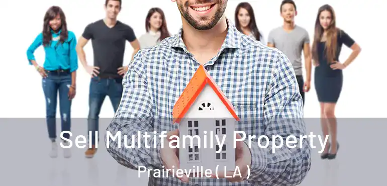  Sell Multifamily Property Prairieville ( LA )